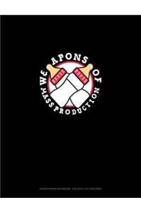 Weapons of Mass Production