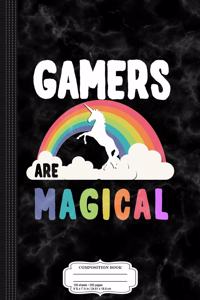 Gamers Are Magical Composition Notebook