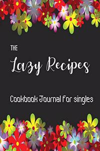 The Lazy Recipes Cookbook Journal for Singles