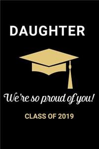 Daughter We're so Proud of You Class of 2019