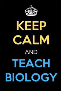 Keep Calm And Teach Biology