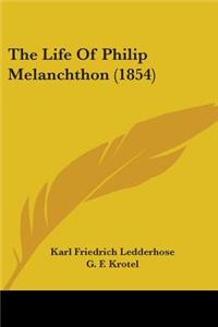 The Life Of Philip Melanchthon (1854)