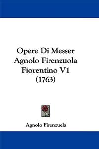 Opere Di Messer Agnolo Firenzuola Fiorentino V1 (1763)