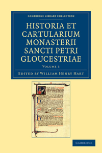 Historia Et Cartularium Monasterii Sancti Petri Gloucestriae