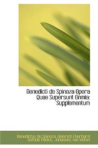 Benedicti de Spinoza Opera Quae Supersunt Onmia