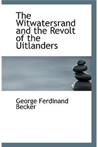 The Witwatersrand and the Revolt of the Uitlanders