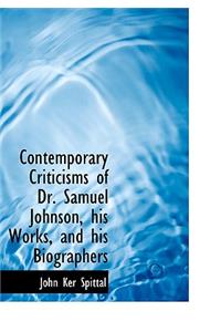 Contemporary Criticisms of Dr. Samuel Johnson, His Works, and His Biographers