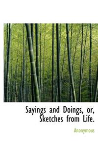 Sayings and Doings, Or, Sketches from Life.
