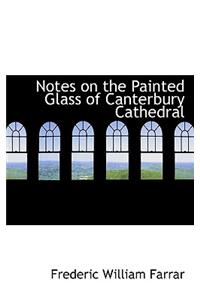 Notes on the Painted Glass of Canterbury Cathedral