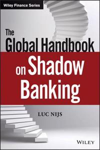 The Global Handbook on Shadow Banking: Opportunity and Risk in Capital Markets Outside of the Regulatory Framework