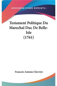 Testament Politique Du Marechal Duc de Belle-Isle (1761)