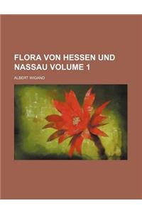 Flora Von Hessen Und Nassau Volume 1