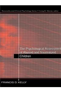Psychological Assessment of Abused and Traumatized Children