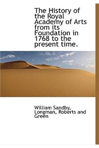 The History of the Royal Academy of Arts from Its Foundation in 1768 to the Present Time.