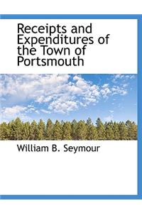 Receipts and Expenditures of the Town of Portsmouth