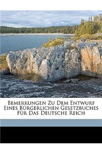 Bemerkungen Zu Dem Entwurf Eines Bürgerlichen Gesetzbuches Für Das Deutsche Reich