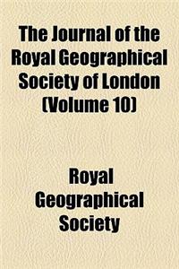 The Journal of the Royal Geographical Society of London (Volume 10)