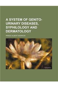 A System of Genito-Urinary Diseases, Syphilology and Dermatology