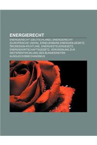 Energierecht: Energierecht (Deutschland), Energierecht (Europaische Union), Erneuerbare-Energien-Gesetz, Okodesign-Richtlinie