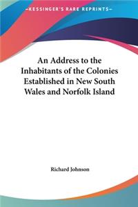 An Address to the Inhabitants of the Colonies Established in New South Wales and Norfolk Island