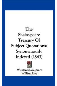 The Shakespeare Treasury of Subject Quotations
