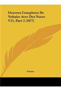 Oeuvres Completes de Voltaire Avec Des Notes V11, Part 2 (1877)