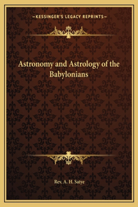 Astronomy and Astrology of the Babylonians