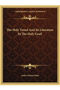 Holy Vessel and Its Literature in the Holy Grail