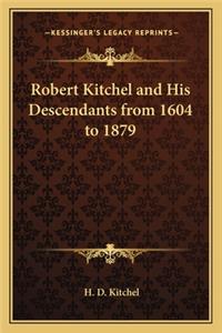Robert Kitchel and His Descendants from 1604 to 1879
