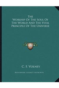 The Worship of the Soul of the World and the Vital Principle of the Universe