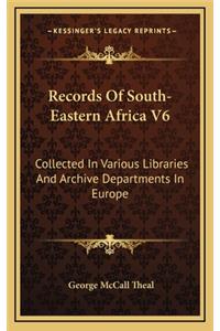 Records of South-Eastern Africa V6