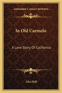 In Old Carmelo: A Love Story Of California