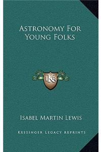 Astronomy for Young Folks