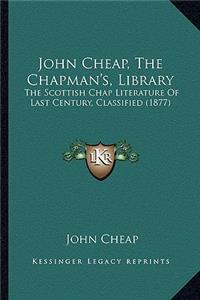 John Cheap, The Chapman's, Library