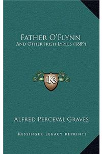 Father O'Flynn: And Other Irish Lyrics (1889)