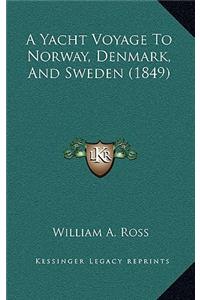 A Yacht Voyage to Norway, Denmark, and Sweden (1849)