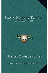 James Harvey Tuttle: A Memoir (1905)