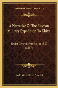 Narrative Of The Russian Military Expedition To Khiva