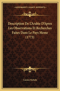 Description De L'Arabie D'Apres Les Observations Et Recherches Faites Dans Le Pays Meme (1773)