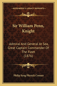 Sir William Penn, Knight
