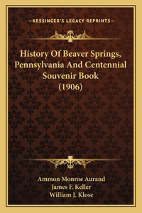 History Of Beaver Springs, Pennsylvania And Centennial Souvenir Book (1906)