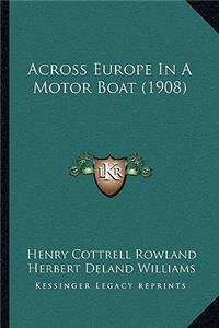 Across Europe In A Motor Boat (1908)