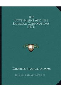 Government And The Railroad Corporations (1871)