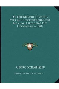 Die Etruskische Disciplin Von Bundesgenossenkriege Bis Zum Untergang Des Heidentums (1881)