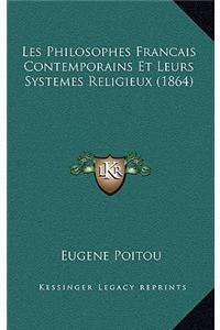 Les Philosophes Francais Contemporains Et Leurs Systemes Religieux (1864)