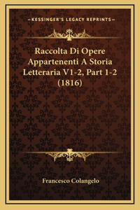 Raccolta Di Opere Appartenenti a Storia Letteraria V1-2, Part 1-2 (1816)