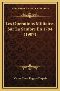 Les Operations Militaires Sur La Sambre En 1794 (1907)