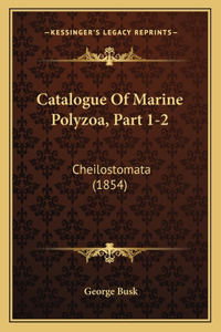 Catalogue Of Marine Polyzoa, Part 1-2