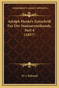 Adolph Henke's Zeitschrift Fur Die Staatsarzneikunde, Part 4 (1857)