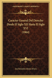Caracter General Del Derecho Desde El Siglo XII Hasta El Siglo XVI (1864)